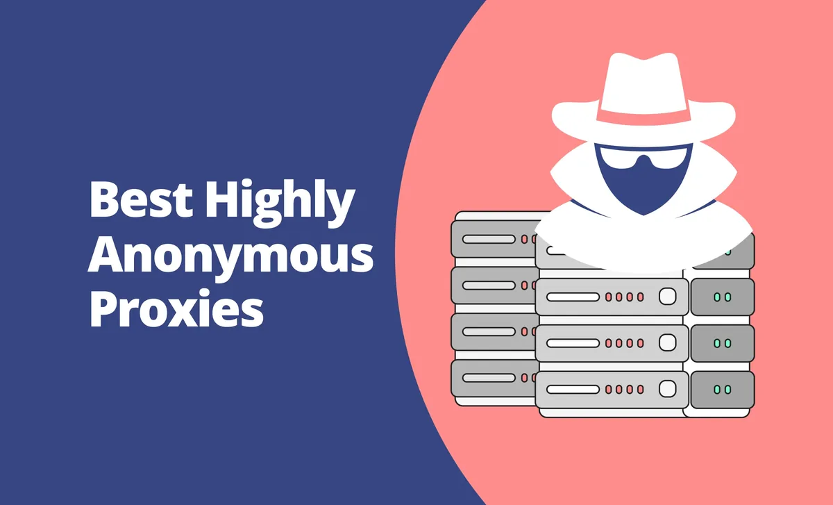 TOP 10 Best Highly Anonymous Proxies