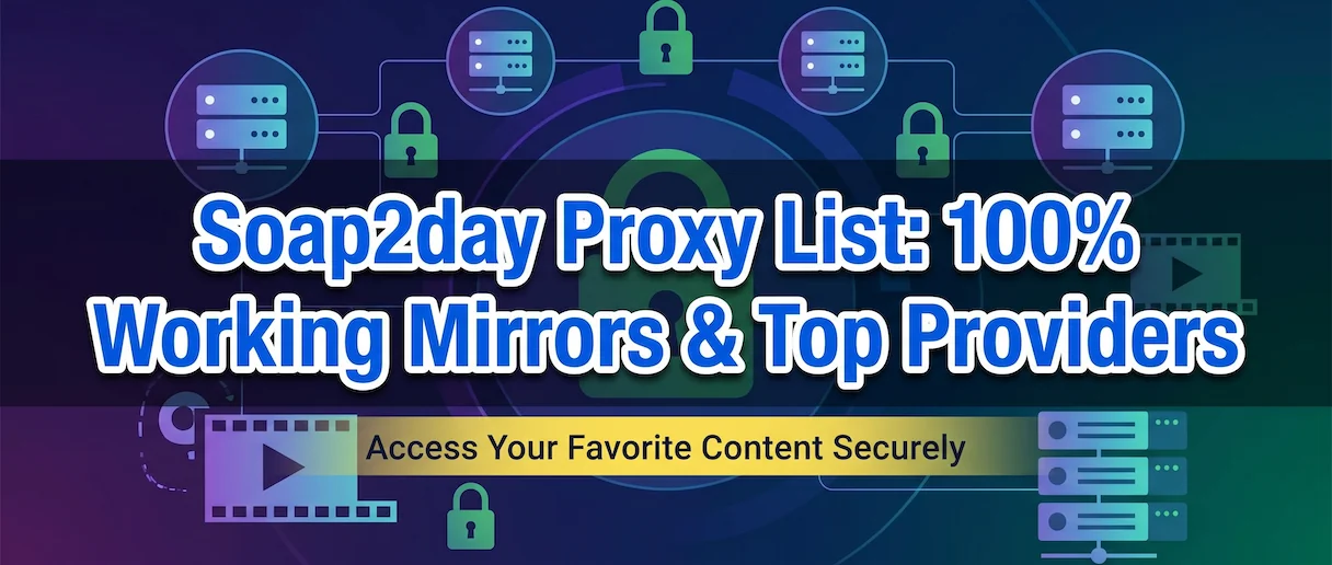 Our team tested 25+ services to find the 10 most reliable Soap2day proxies currently working in 2026