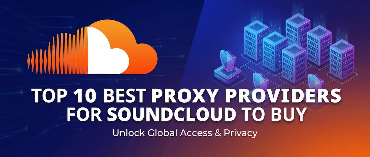 Top 10 best SoundCloud proxy providers for high-speed music streaming and bot automation in 2026.