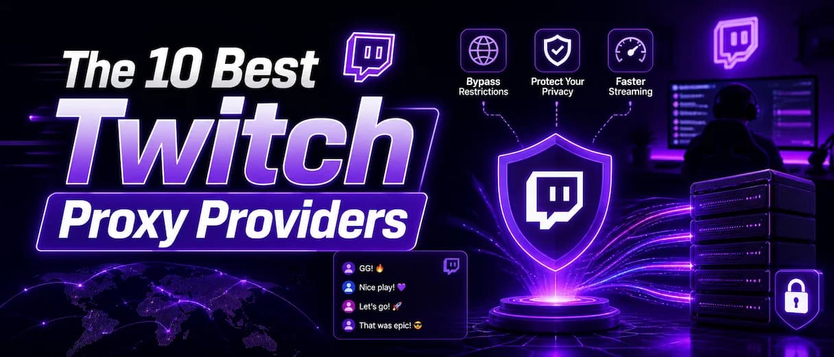 Comparison of the top 10 best twitch proxies and providers for 2026, featuring residential and datacenter proxies for twitch streaming and unblocking.
